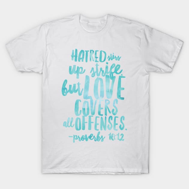 Proverbs 10:12 Christian Bible Verse T-Shirt by JakeRhodes